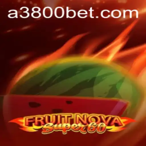 FruitNovaSuper60: An In-Depth Look and the Role of 3800bet